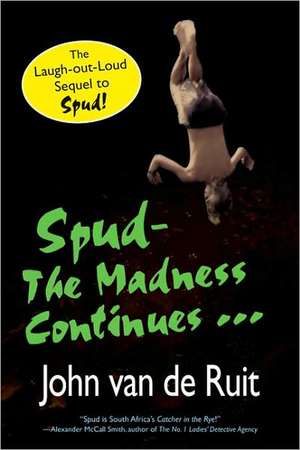 Spud-The Madness Continues... de John van de Ruit