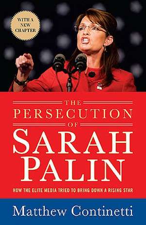 Persecution Of Sarah Palin de Matthew Continetti