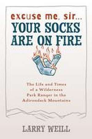 Excuse Me, Sir... Your Socks Are On Fire de Larry Weill