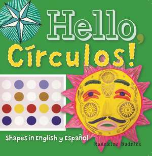 Hello, Circulos!: Shapes in English and Spanish de San Antonio Museum of Art