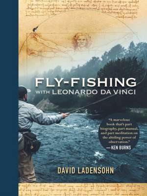 Fly-Fishing with Leonardo Da Vinci de David Ladensohn