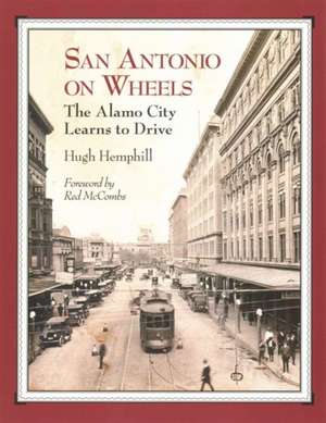 San Antonio on Wheels: The Alamo City Learns to Drive de Red McCombs