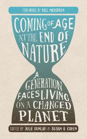 Coming of Age at the End of Nature: A Generation Faces Living on a Changed Planet de Julie Dunlap