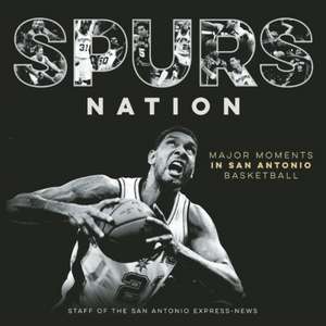 Spurs Nation: Major Moments in San Antonio Basketball de Staff of the San Antonio Express-News