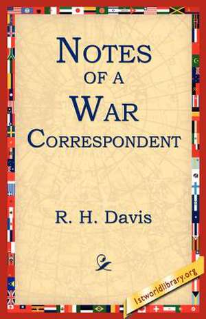 Notes of a War Correspondent de R. H. Davis