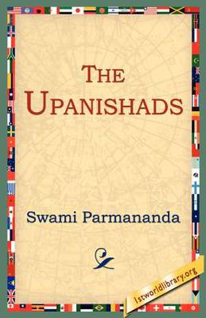 The Upanishads de Swami Parmananda