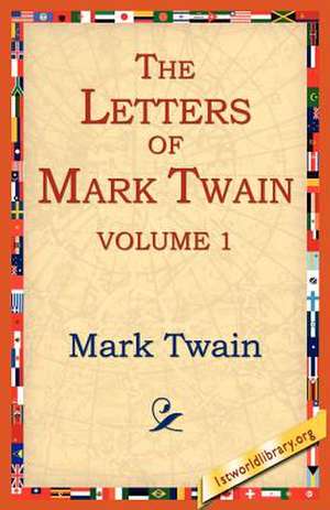 The Letters of Mark Twain Vol.1 de Mark Twain