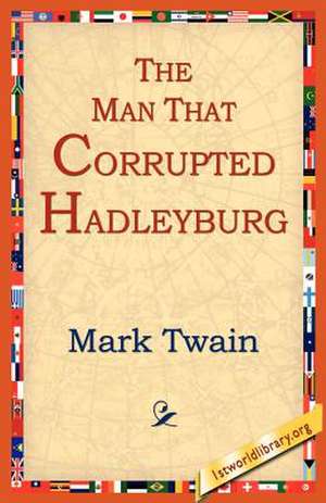 The Man That Corrupted Hadleyburg de Mark Twain