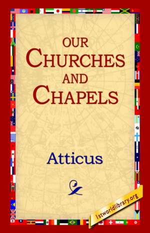 Our Churches and Chapels de Atticus