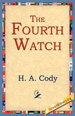 The Fourth Watch de H. A. Cody