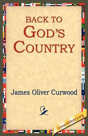 Back to God's Country de James Oliver Curwood