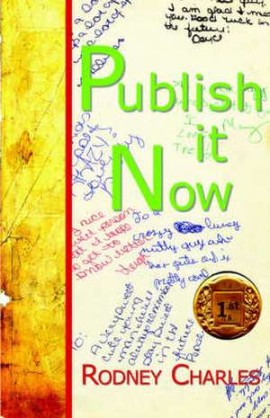 Publish It Now de Rodney N. Charles