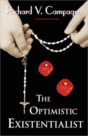 The Optimistic Existentialist de Richard V. Campagna