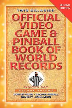 Twin Galaxies' Official Video Game & Pinball Book of World Records; Arcade Volume, Second Edition: A Story of Child Abuse and Domestic Violence de Walter Day