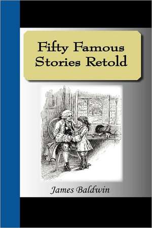 Fifty Famous Stories Retold de James Baldwin