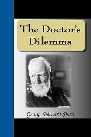 The Doctor's Dilemma de Bernard Shaw