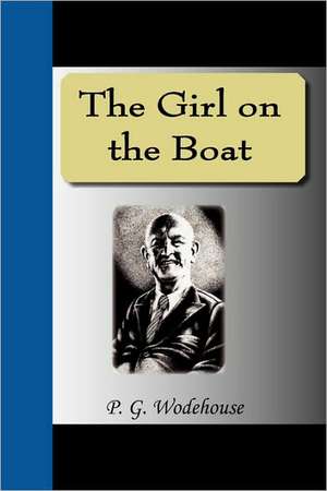 The Girl on the Boat: And to Students on Some of Life's Ideals de P. G. Wodehouse