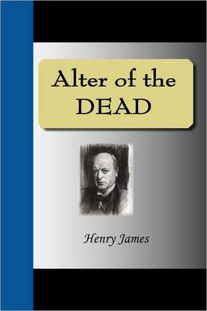 The Altar of the Dead de Henry Jr. James