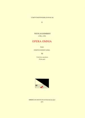 CMM 6 NICOLAS GOMBERT (ca. 1500-ca. 1556), Opera Omnia, edited by Joseph Schmidt Görg in 12 volumes. Vol. XI Cantiones saeculares, Prima pars de Joseph Schmidt-Görg