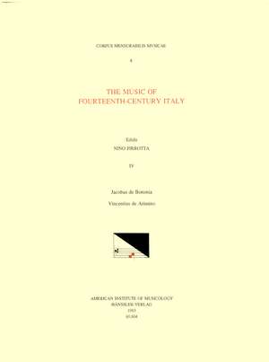 CMM 8 Music of Fourteenth-Century Italy, edited by Nino Pirrotta. Vol. IV The collected works of JACOBO DA BOLOGNA and VINCENZO DA RIMINI de Nino Pirrotta