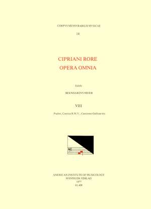 CMM 14 CIPRIANO DE RORE (1516-1565), Opera Omnia, edited by Bernhard Meier in 8 volumes. Vol. VIII Psalmi, Cantica B.M.V., Cantiones Gallicae, etc. de Bernhard Meier