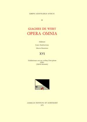 CMM 24 GIACHES DE WERT (1535-1596), Opera Omnia, edited by Carol MacClintock (secular music) and Melvin Bernstein (sacred music). Vol. XVI [Motets] (Modulationum cum sex vocibus, liber primus, 1581) de Melvin Bernstein