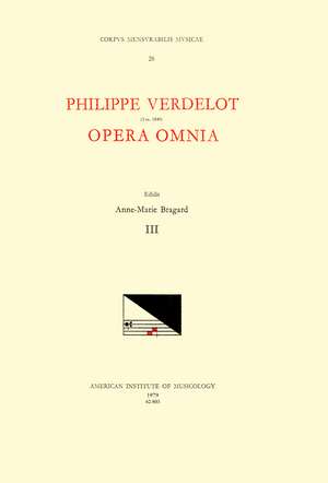 CMM 28 PHILIPPE VERDELOT (d. ca. 1540?), Opera Omnia, edited by Anne-Marie Bragard. Vol. III [Motets from Mss in Bergamo, Bologna, Chicago, Louvain, Padova, and Verona] de Anne-Marie Bragard