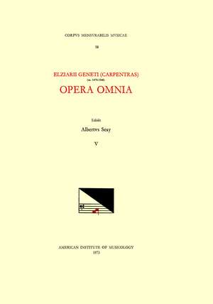 CMM 58 ELZÉAR GENET (CARPENTRAS) (ca. 1470-1548), Opera Omnia, edited by Albert Seay in 5 volumes. Vol. V [Residuum: Motets, madrigals, a chanson] de Albert Seay