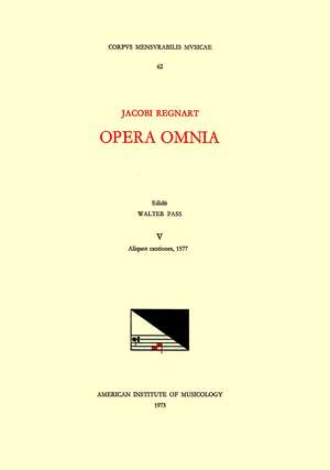 CMM 62 JACOBUS REGNART (ca. 1540-1599), Opera Omnia, edited by Walter Pass in 9 volumes. Vol. V Aliquot cantiones, 1577 de Walter Pass