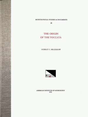 MSD 28 Murray C. Bradshaw, The Origin of the Toccata de Murray C. Bradshaw