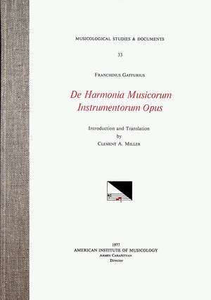 MSD 33 FRANCHINUS GAFFURIUS (1451-1522), De Harmonia musicorum instrumentorum opus, edited by Clement A. Miller de Clement A. Miller