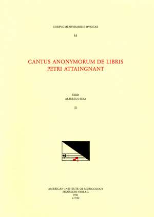 CMM 93 Cantus anonymorum de libris Petri Attaingnant [Anonymous Chansons Published by Pierre Attaingnant], edited by Albert Seay and Courtney Adams. Vol. II de Albert Seay