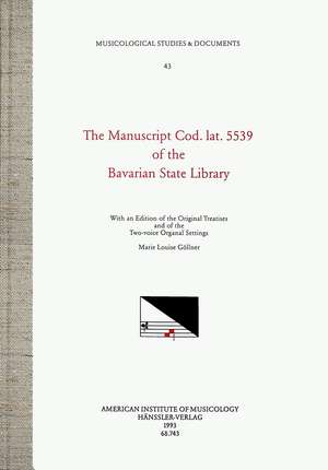 MSD 43 Marie Louise Göllner, The Manuscript Cod. lat. 5539 of the Bavarian State Library: With an Edition of the Original Treatises and of the Two-voice Organal Settings de Marie Louise Göllner