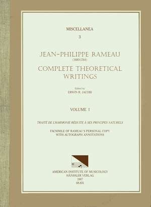 MISC 3 JEAN PHILIPPE RAMEAU (1683-1764), Complete Theoretical Writings, edited by Erwin R. Jacobi in 6 volumes. Vol. I Traité de l'harmonie reduite 'a ses principes naturels de Erwin R. Jacobi