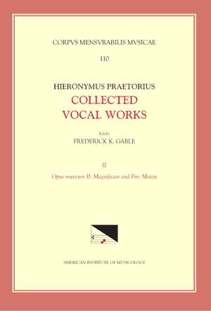 CMM 110-2 HIERONYMUS PRAETORIUS, Collected Vocal Words, edited by Frederick K. Gable. Vol. 2, Opus musicum II: Magnificats and Five Motets de Frederick K. Gable