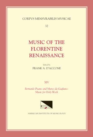 CMM 32 Music of the Florentine Renaissance, edited by Frank A. D'Accone. Vol. XIV BERNARDO PISANO (1490-1548) and MARCO DA GAGLIANO (1582-1643): Music for Holy Week de Frank A. D'Accone