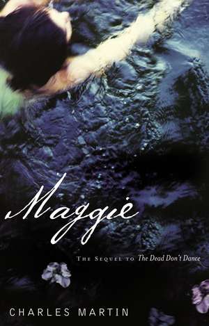 Maggie: The Sequel to The Dead Don't Dance de Charles Martin