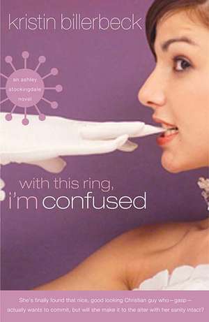 With This Ring, I'm Confused de Kristin Billerbeck