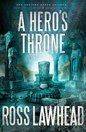 A Hero's Throne de Ross Lawhead
