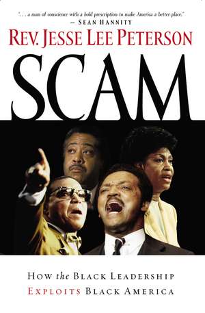 Scam: How the Black Leadership Exploits Black America de Jesse Lee Peterson