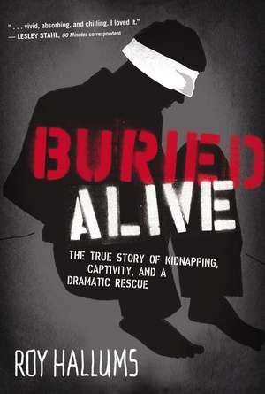 Buried Alive: The True Story of Kidnapping, Captivity, and a Dramatic Rescue (NelsonFree) de Roy Hallums