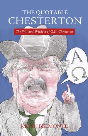 The Quotable Chesterton: The Wit and Wisdom of G.K. Chesterton de Kevin Belmonte