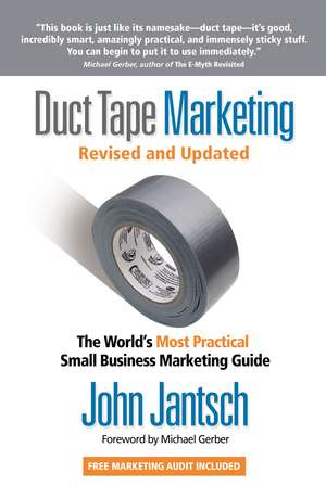 Duct Tape Marketing Revised and Updated: The World's Most Practical Small Business Marketing Guide de John Jantsch