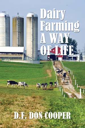 Dairy Farming: A Way of Life de D.F. Don Cooper