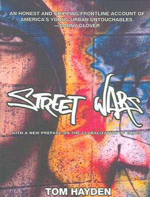 Street Wars: Gangs and the Future of Violence de Tom Hayden