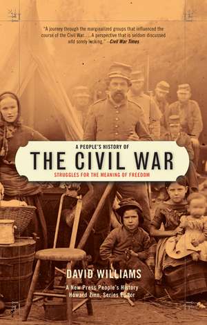 A People's History Of The Civil War: Struggles for the Meaning of Freedom de David Williams