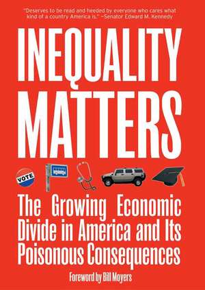 Inequality Matters: The Growing Economic Divide in America and its Poisonous Consequences de James Lardner