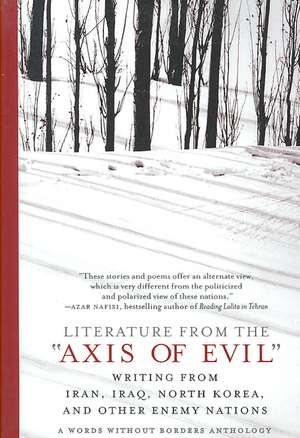 Literature from the "Axis of Evil": A Words Without Borders Anthology de New Press