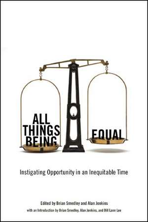 All Things Being Equal: Instigating Opportunity in an Inequitable Time de Brian D. Smedley