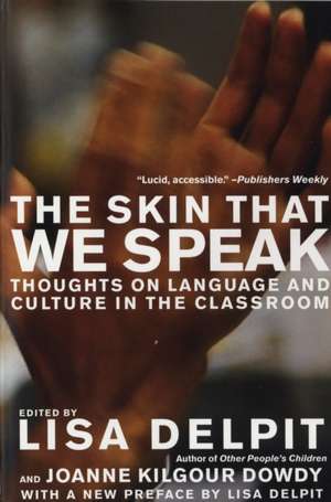 The Skin That We Speak: Thoughts on Language and Culture in the Classroom de Lisa Delpit